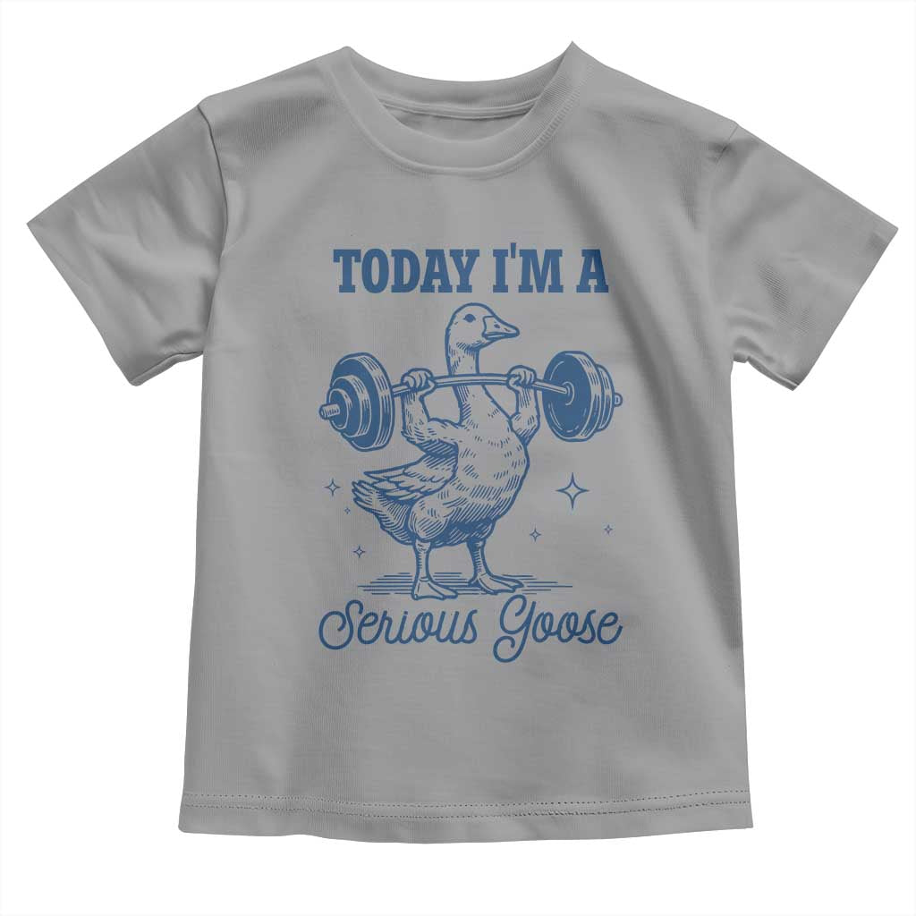 Funny Workout Silly Goose Toddler T Shirt Today I'm A Serious Goose Lifting Weights Gym TS02 Sport Gray Print Your Wear