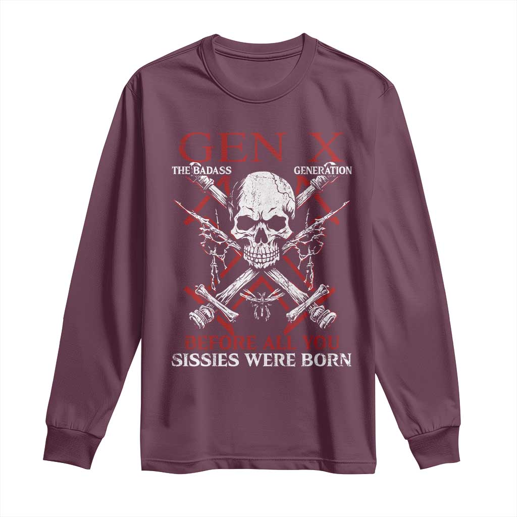 Funny X Generation Long Sleeve Shirt The Badass Generation Before All You Sissies Were Born Skull TS11 Maroon Print Your Wear