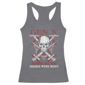 Funny X Generation Racerback Tank Top The Badass Generation Before All You Sissies Were Born Skull TS11 Charcoal Print Your Wear