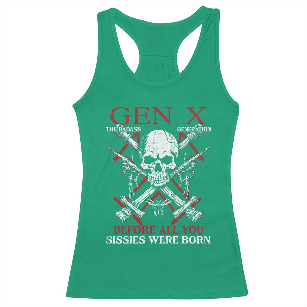 Funny X Generation Racerback Tank Top The Badass Generation Before All You Sissies Were Born Skull TS11 Irish Green Print Your Wear