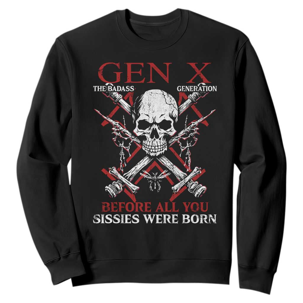 Funny X Generation Sweatshirt The Badass Generation Before All You Sissies Were Born Skull TS11 Black Print Your Wear