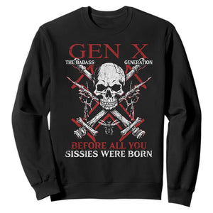 Funny X Generation Sweatshirt The Badass Generation Before All You Sissies Were Born Skull TS11 Black Print Your Wear