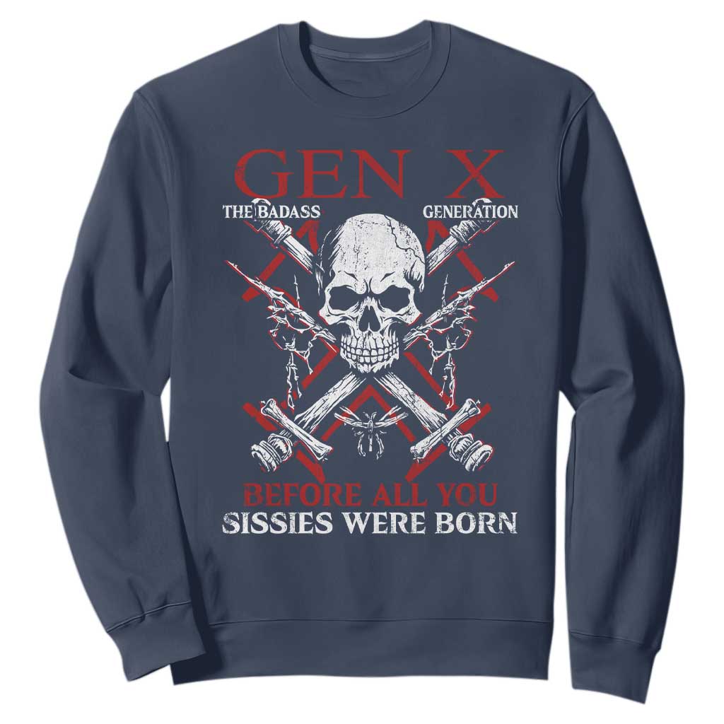 Funny X Generation Sweatshirt The Badass Generation Before All You Sissies Were Born Skull TS11 Navy Print Your Wear