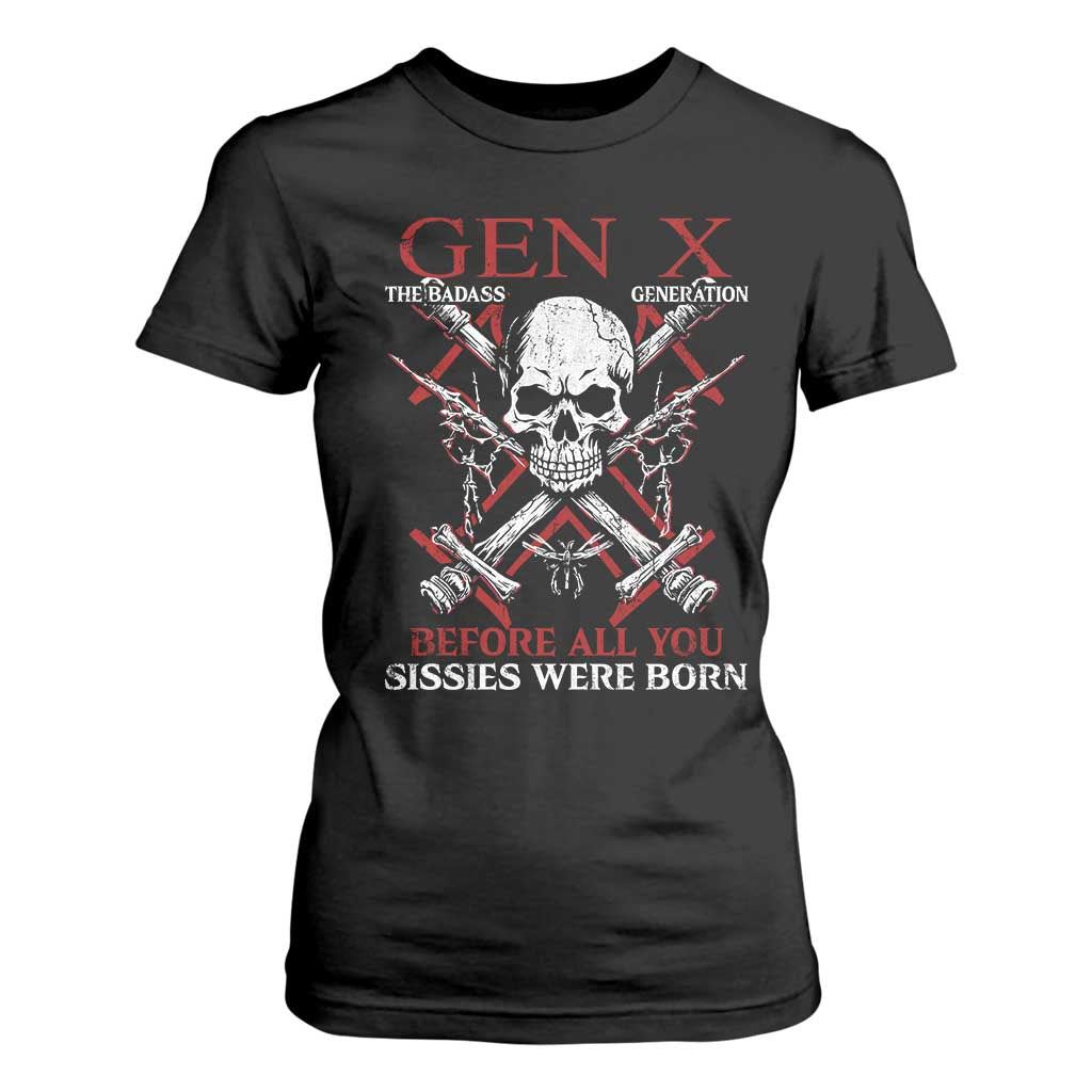 Funny X Generation T Shirt For Women The Badass Generation Before All You Sissies Were Born Skull TS11 Black Print Your Wear