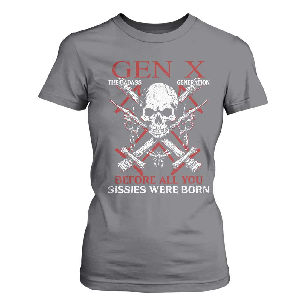 Funny X Generation T Shirt For Women The Badass Generation Before All You Sissies Were Born Skull TS11 Charcoal Print Your Wear
