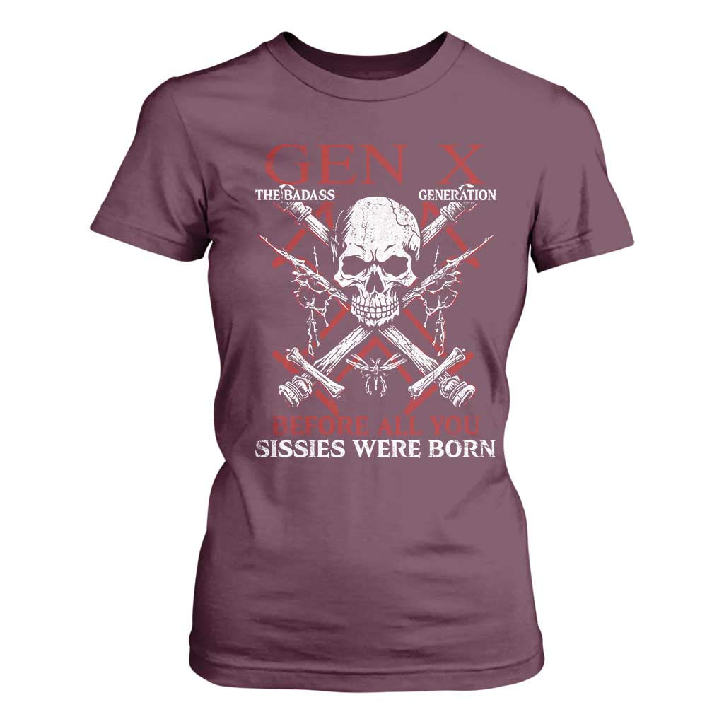 Funny X Generation T Shirt For Women The Badass Generation Before All You Sissies Were Born Skull TS11 Maroon Print Your Wear