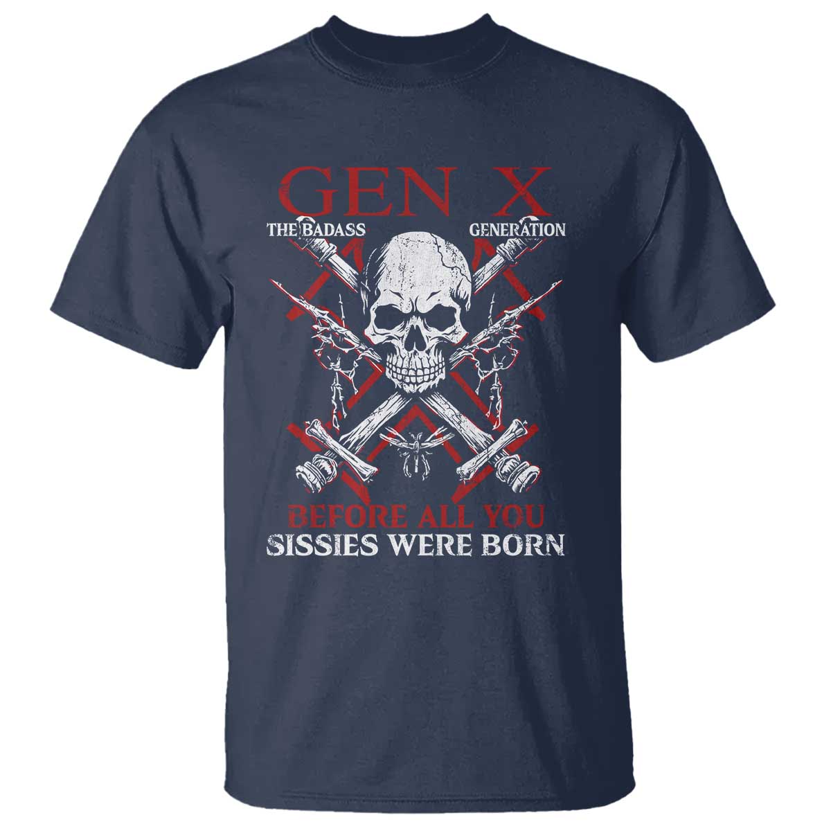 Funny X Generation T Shirt The Badass Generation Before All You Sissies Were Born Skull TS11 Navy Print Your Wear