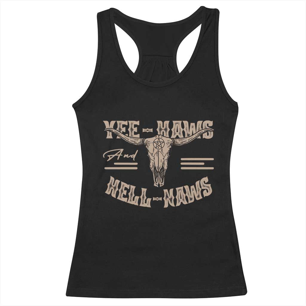 Funny Yee Haws And Hell Naws Racerback Tank Top Western Country Cowboy Longhorn Skull TS11 Black Print Your Wear