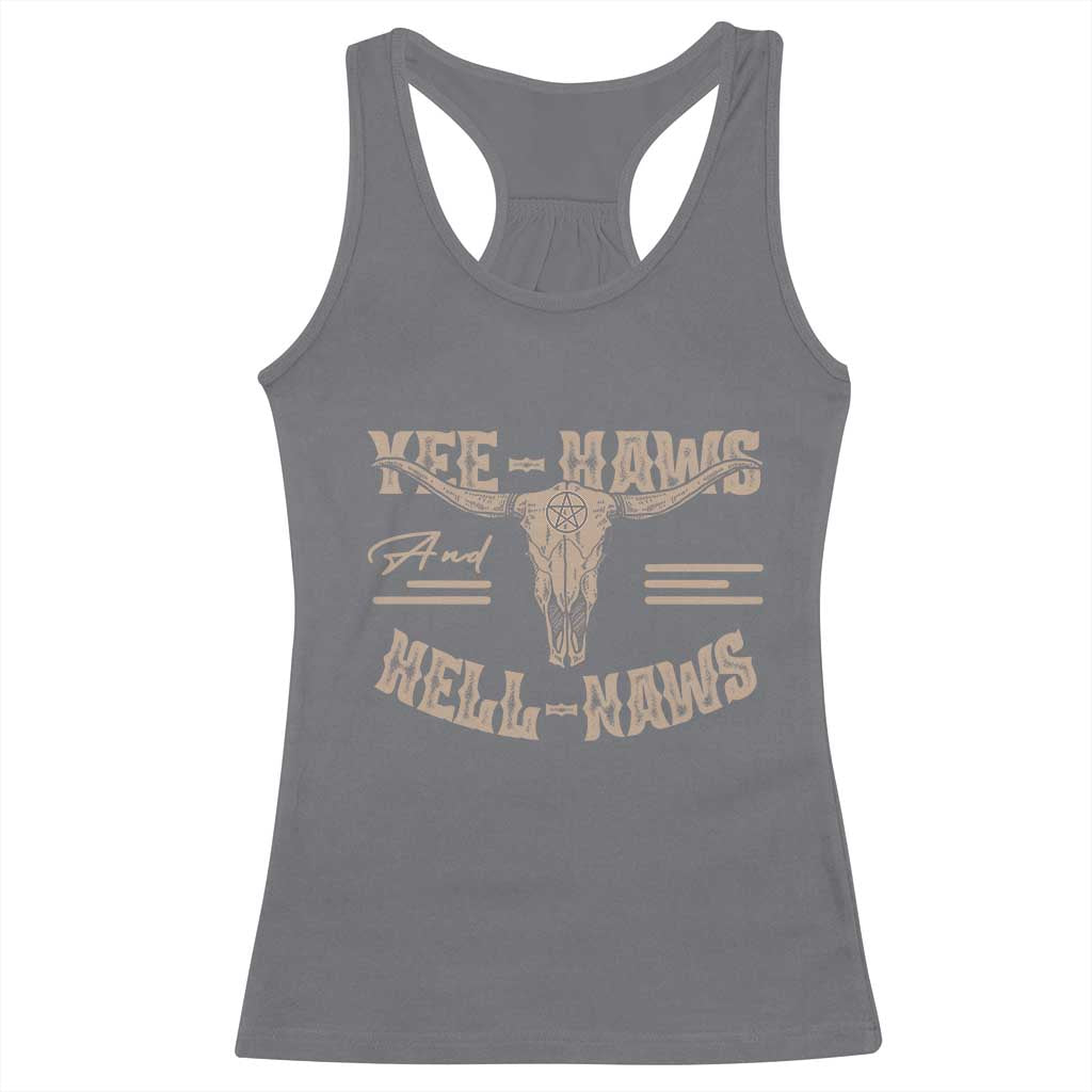 Funny Yee Haws And Hell Naws Racerback Tank Top Western Country Cowboy Longhorn Skull TS11 Charcoal Print Your Wear