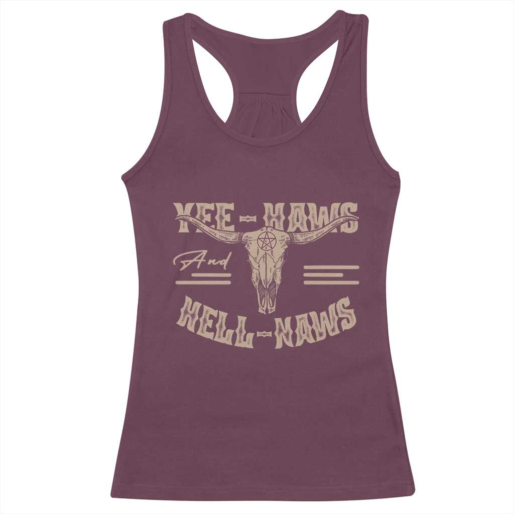 Funny Yee Haws And Hell Naws Racerback Tank Top Western Country Cowboy Longhorn Skull TS11 Maroon Print Your Wear