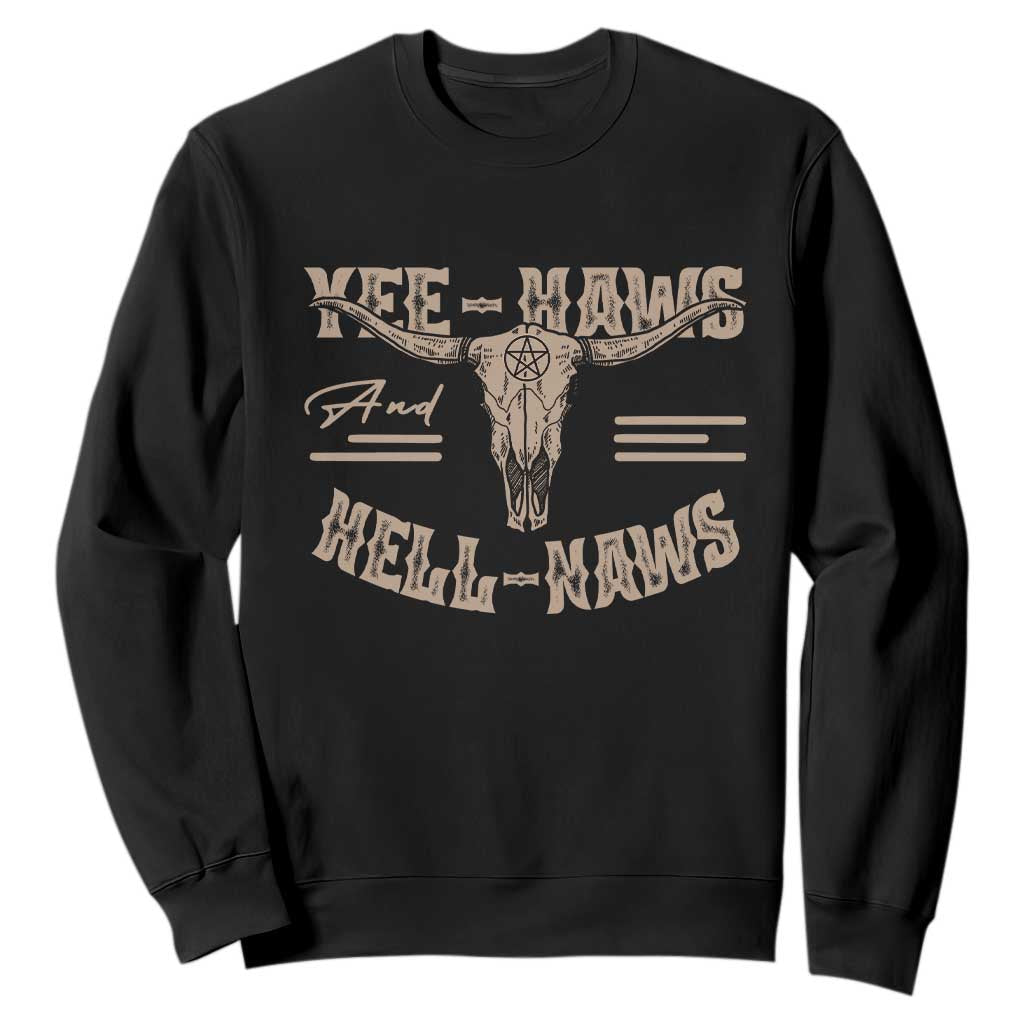 Funny Yee Haws And Hell Naws Sweatshirt Western Country Cowboy Longhorn Skull TS11 Black Print Your Wear