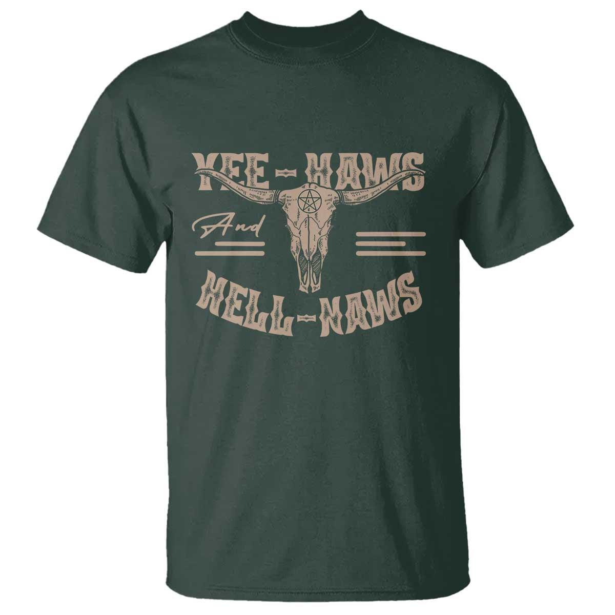 Funny Yee Haws And Hell Naws T Shirt Western Country Cowboy Longhorn Skull TS11 Dark Forest Green Print Your Wear