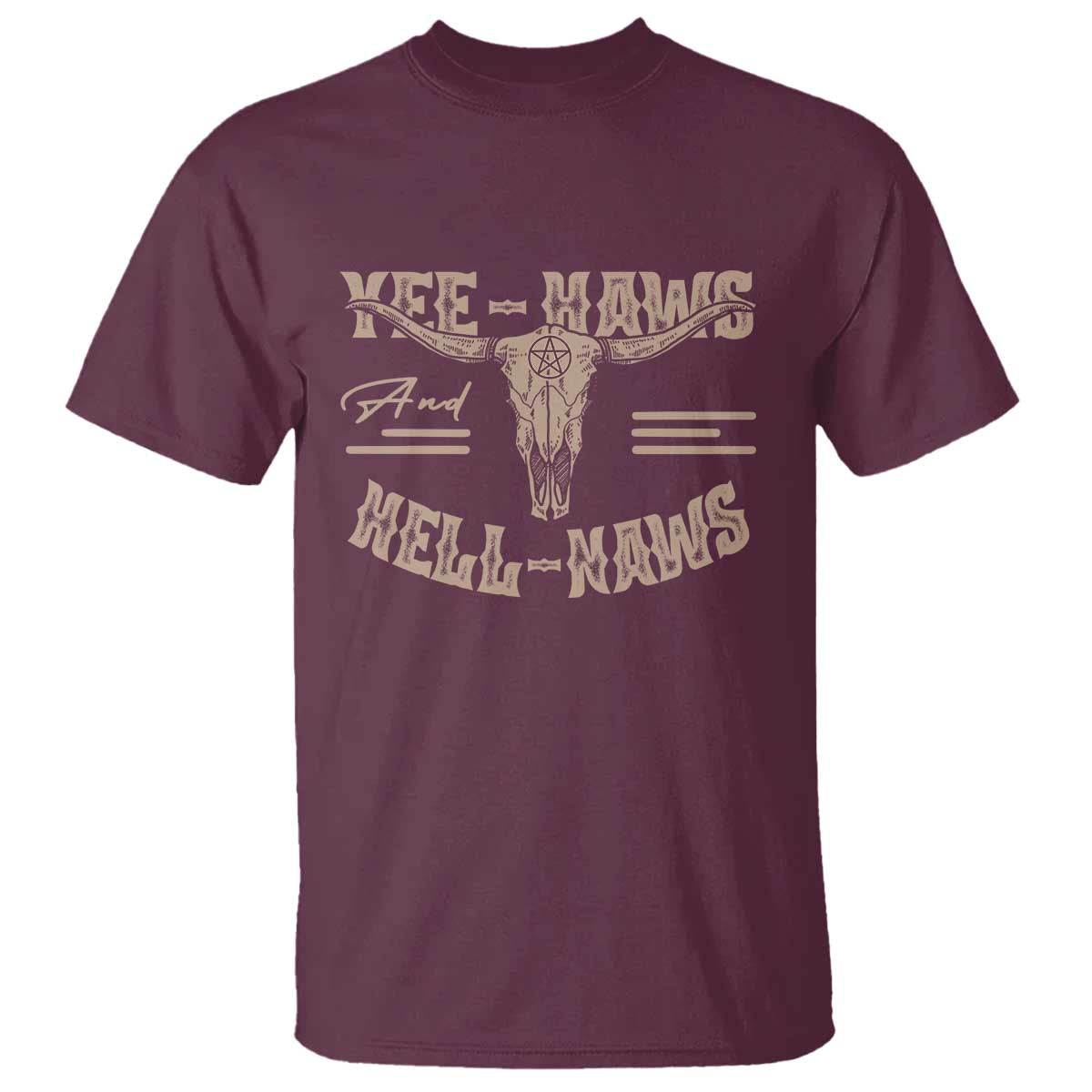 Funny Yee Haws And Hell Naws T Shirt Western Country Cowboy Longhorn Skull TS11 Maroon Print Your Wear