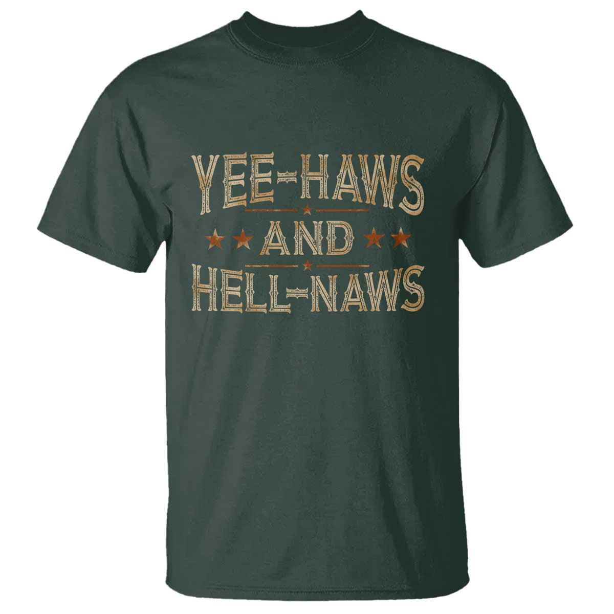Funny Yee Haws And Hell Naws T Shirt Western Country Cowboy Star TS11 Dark Forest Green Print Your Wear
