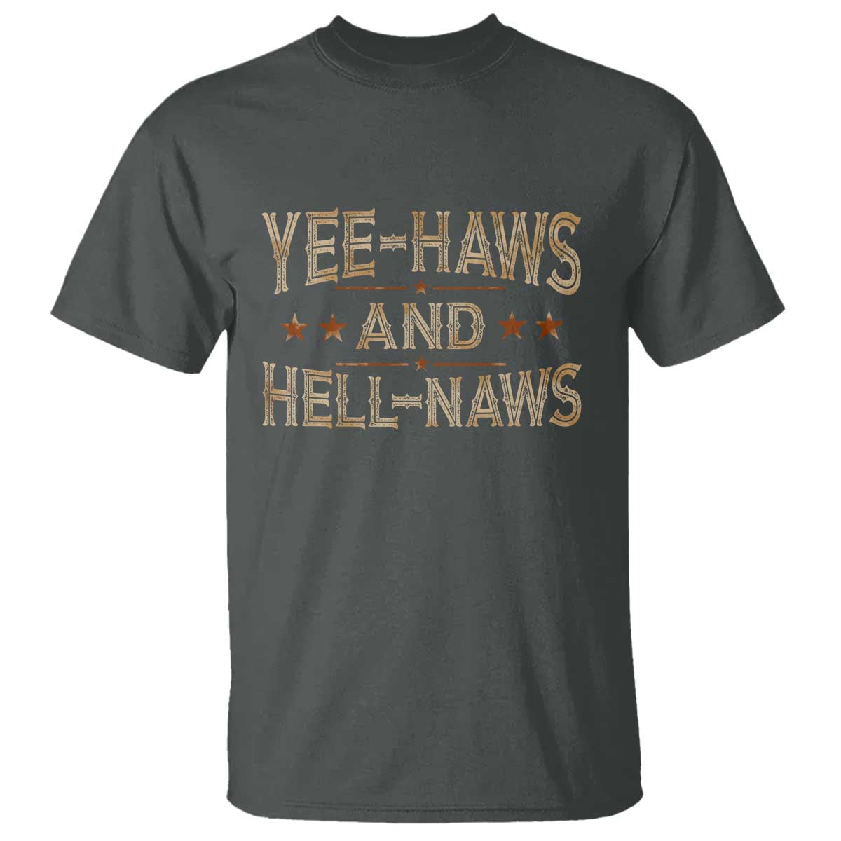 Funny Yee Haws And Hell Naws T Shirt Western Country Cowboy Star TS11 Dark Heather Print Your Wear