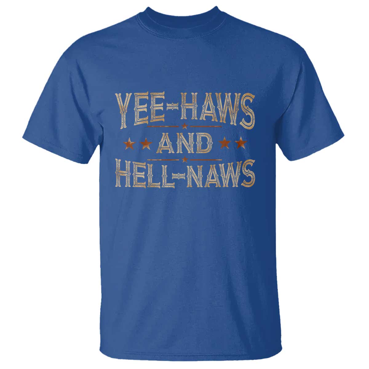 Funny Yee Haws And Hell Naws T Shirt Western Country Cowboy Star TS11 Royal Blue Print Your Wear