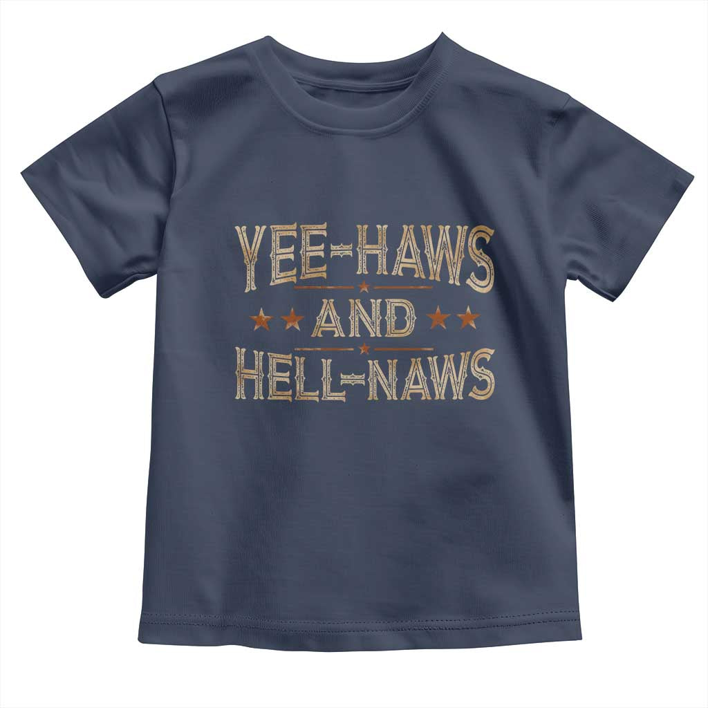 Funny Yee Haws And Hell Naws Toddler T Shirt Western Country Cowboy Star TS11 Navy Print Your Wear