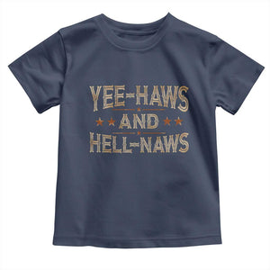Funny Yee Haws And Hell Naws Toddler T Shirt Western Country Cowboy Star TS11 Navy Print Your Wear