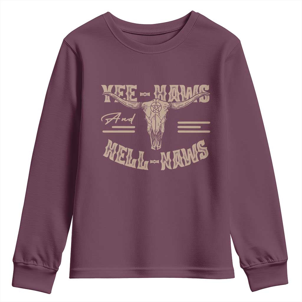 Funny Yee Haws And Hell Naws Youth Sweatshirt Western Country Cowboy Longhorn Skull TS11 Maroon Print Your Wear