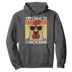 Funny Yep I Talk To Chickens Hoodie Chicken Buffs Farmyard Animal Lover TS11 Dark Heather Print Your Wear
