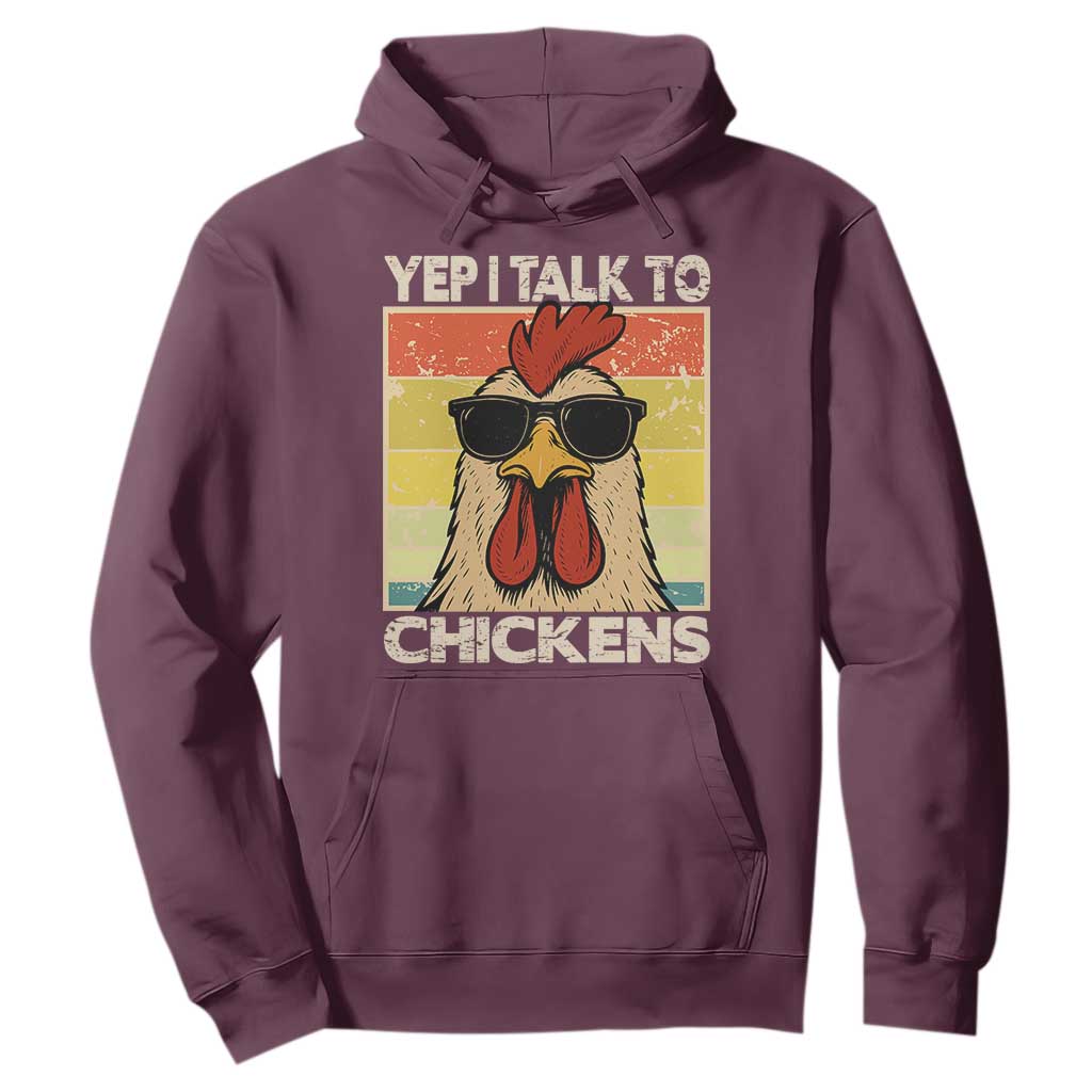 Funny Yep I Talk To Chickens Hoodie Chicken Buffs Farmyard Animal Lover TS11 Maroon Print Your Wear