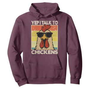 Funny Yep I Talk To Chickens Hoodie Chicken Buffs Farmyard Animal Lover TS11 Maroon Print Your Wear