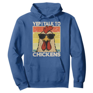 Funny Yep I Talk To Chickens Hoodie Chicken Buffs Farmyard Animal Lover TS11 Royal Blue Print Your Wear