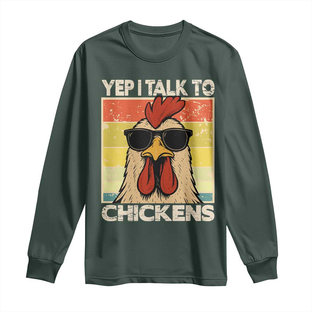 Funny Yep I Talk To Chickens Long Sleeve Shirt Chicken Buffs Farmyard Animal Lover TS11 Dark Forest Green Print Your Wear