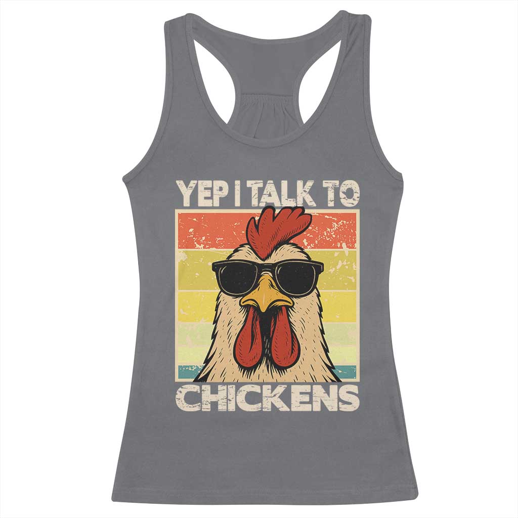 Funny Yep I Talk To Chickens Racerback Tank Top Chicken Buffs Farmyard Animal Lover TS11 Charcoal Print Your Wear