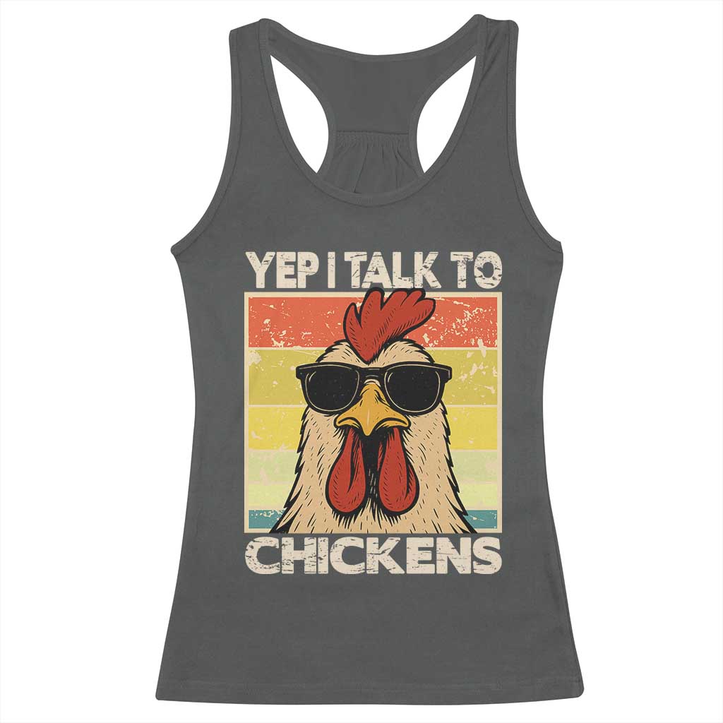 Funny Yep I Talk To Chickens Racerback Tank Top Chicken Buffs Farmyard Animal Lover TS11 Dark Heather Print Your Wear