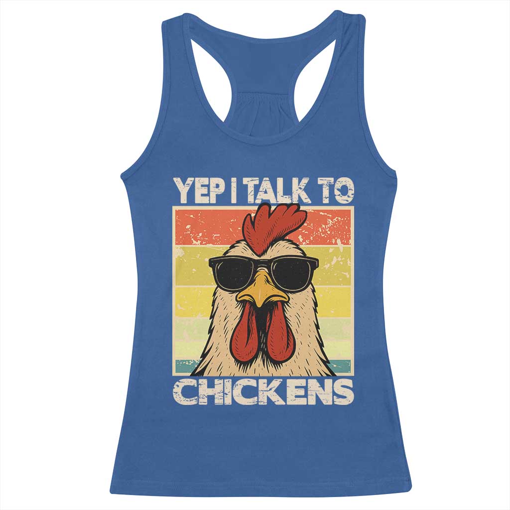 Funny Yep I Talk To Chickens Racerback Tank Top Chicken Buffs Farmyard Animal Lover TS11 Royal Blue Print Your Wear
