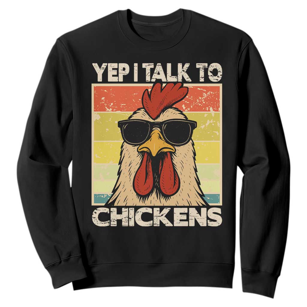 Funny Yep I Talk To Chickens Sweatshirt Chicken Buffs Farmyard Animal Lover TS11 Black Print Your Wear