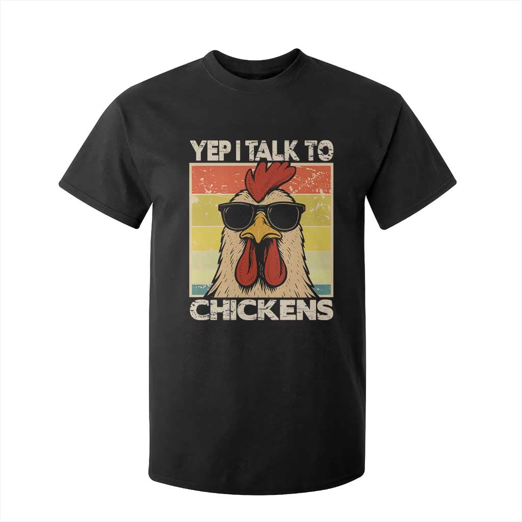 Funny Yep I Talk To Chickens T Shirt For Kid Chicken Buffs Farmyard Animal Lover TS11 Black Print Your Wear