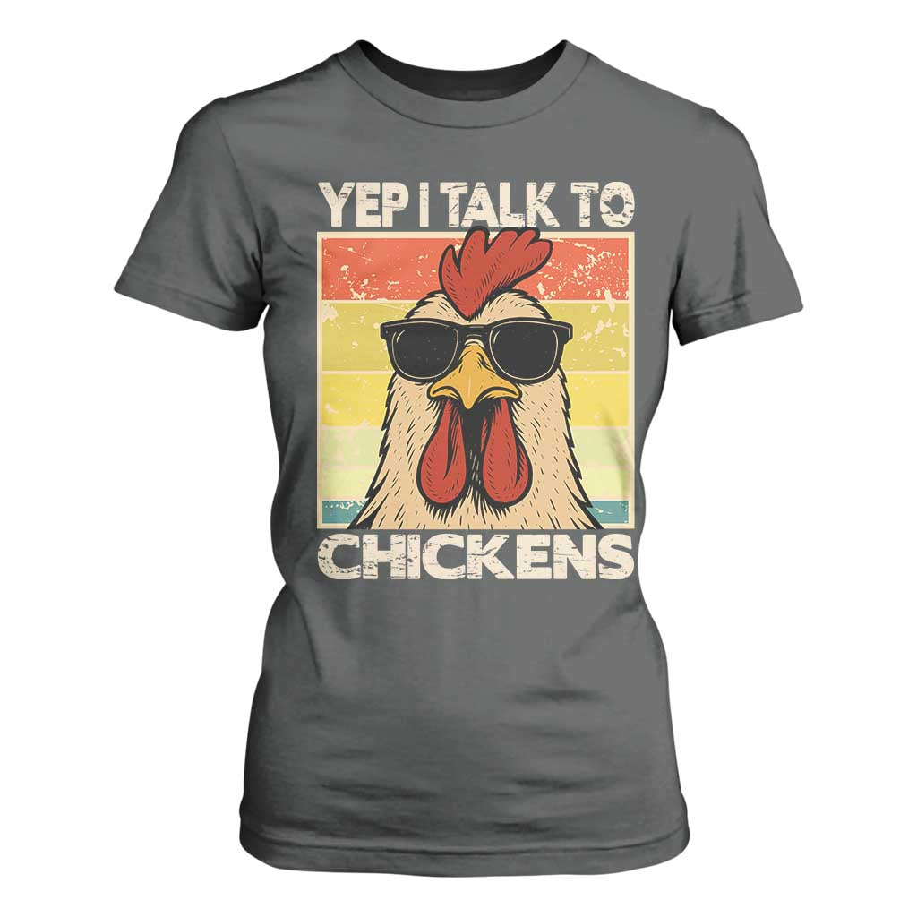 Funny Yep I Talk To Chickens T Shirt For Women Chicken Buffs Farmyard Animal Lover TS11 Dark Heather Print Your Wear