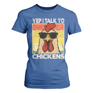 Funny Yep I Talk To Chickens T Shirt For Women Chicken Buffs Farmyard Animal Lover TS11 Royal Blue Print Your Wear