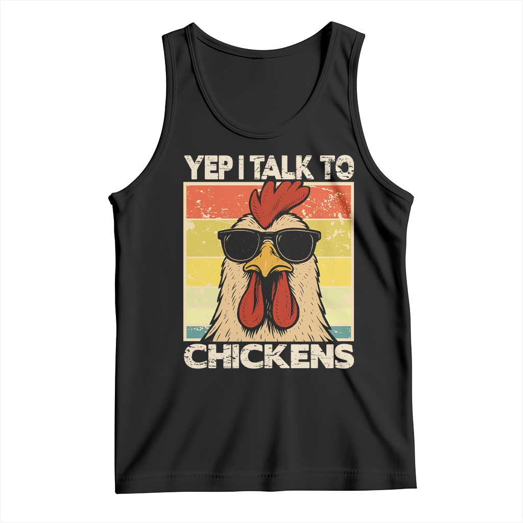 Funny Yep I Talk To Chickens Tank Top Chicken Buffs Farmyard Animal Lover TS11 Black Print Your Wear