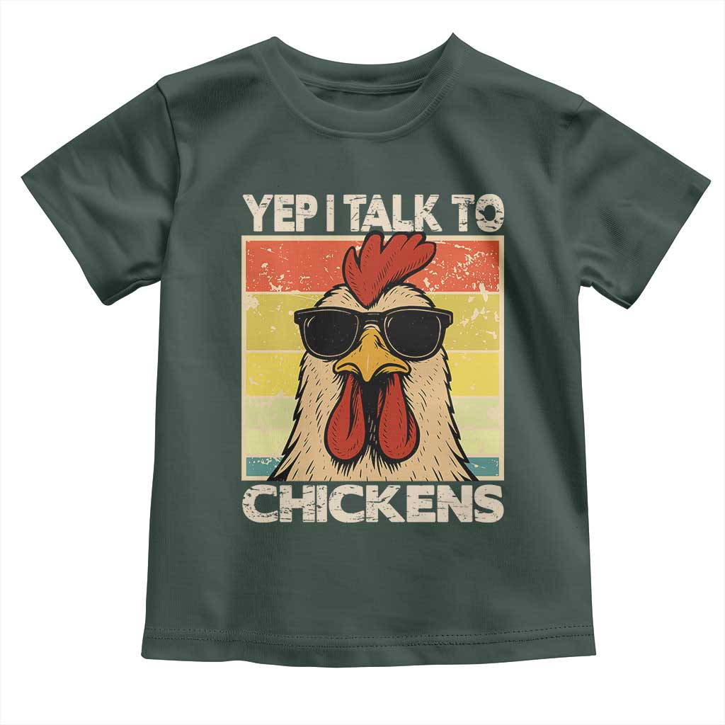 Funny Yep I Talk To Chickens Toddler T Shirt Chicken Buffs Farmyard Animal Lover TS11 Dark Forest Green Print Your Wear