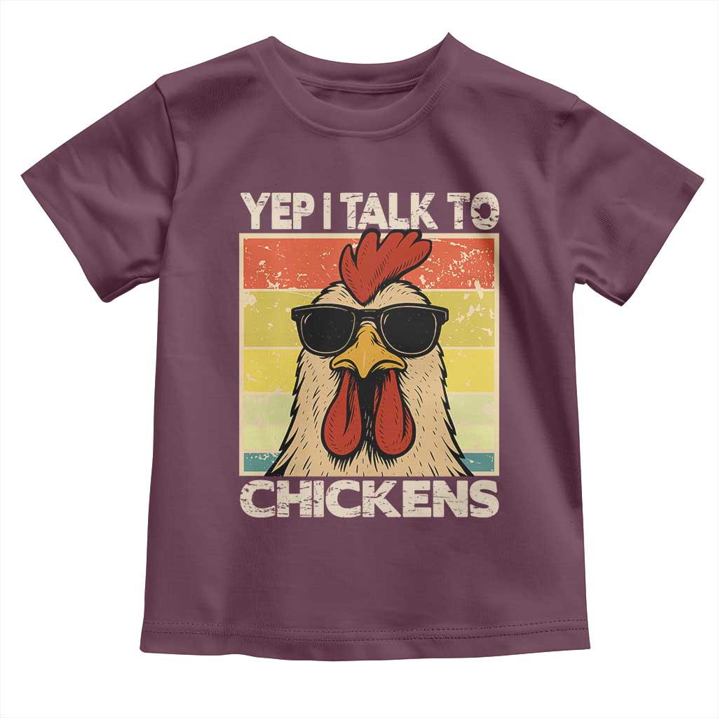Funny Yep I Talk To Chickens Toddler T Shirt Chicken Buffs Farmyard Animal Lover TS11 Maroon Print Your Wear