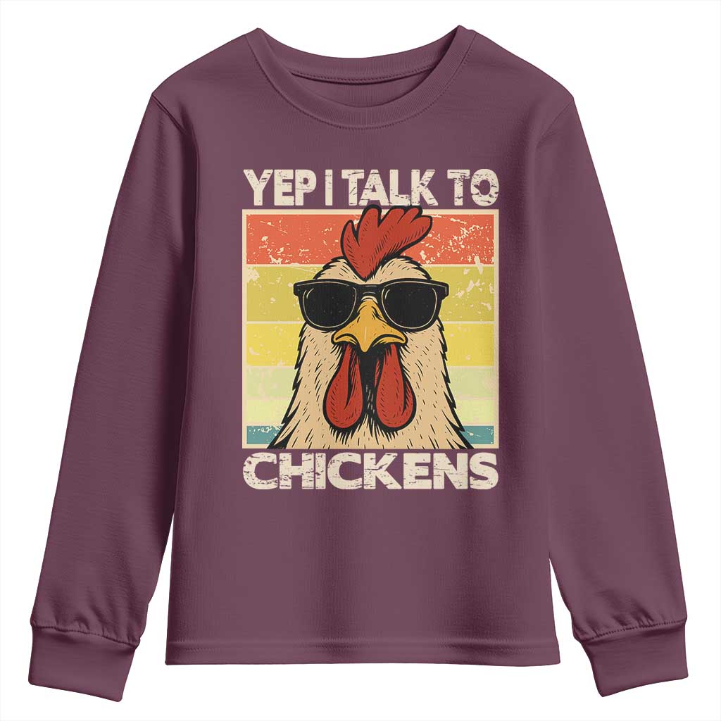Funny Yep I Talk To Chickens Youth Sweatshirt Chicken Buffs Farmyard Animal Lover TS11 Maroon Print Your Wear