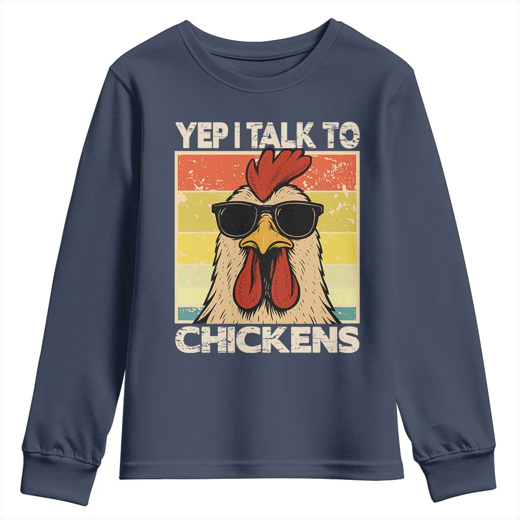 Funny Yep I Talk To Chickens Youth Sweatshirt Chicken Buffs Farmyard Animal Lover TS11 Navy Print Your Wear
