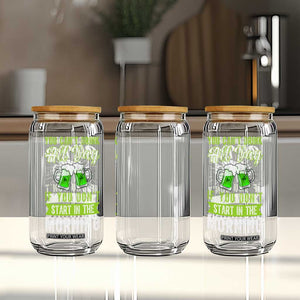 Funny You Can't Drink All Day If You Don't Start In The Morning Glass Can St Patrick's Day Beer TS11 Print Your Wear
