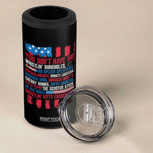 Funny You Dont Have No Whistlin Bugholes 4 in 1 Can Cooler Tumbler 4th Of July American Flag TS11 Print Your Wear