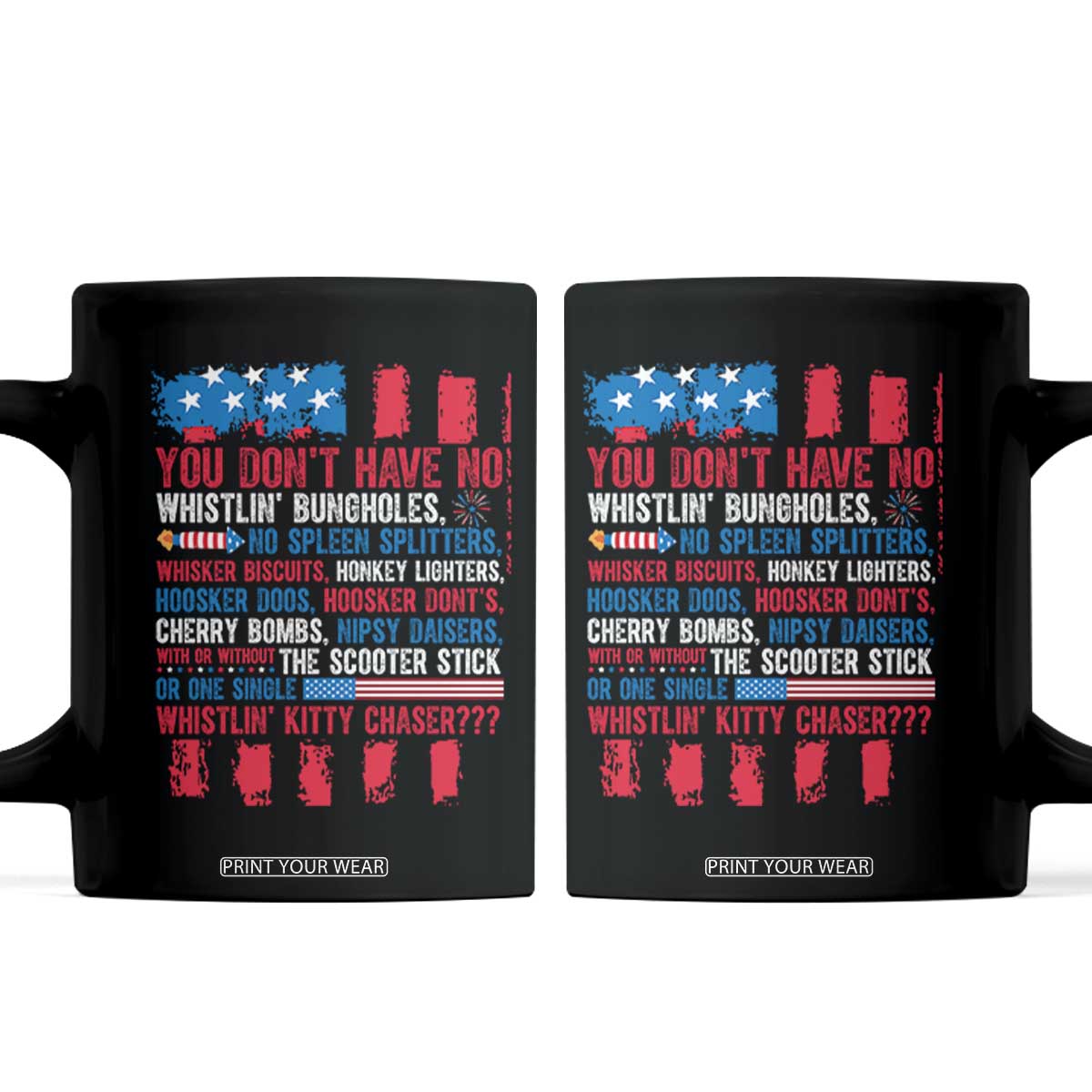 Funny You Dont Have No Whistlin Bugholes Coffee Mug 4th Of July American Flag TS11 Black Print Your Wear