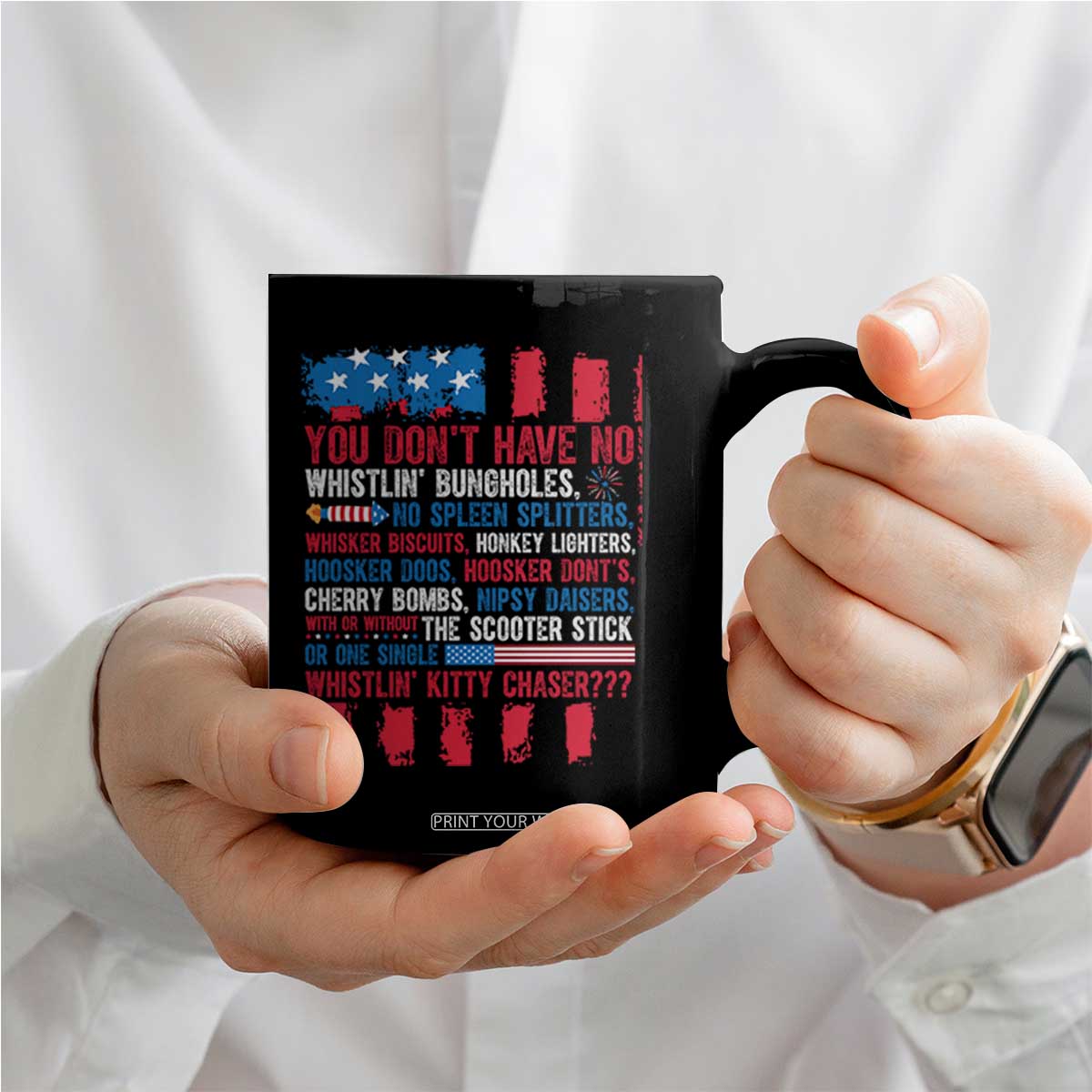Funny You Dont Have No Whistlin Bugholes Coffee Mug 4th Of July American Flag TS11 Print Your Wear