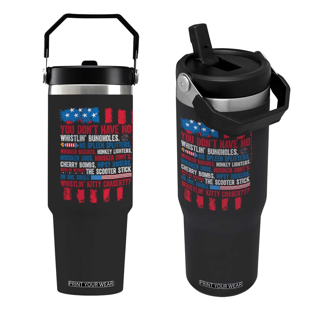 Funny You Dont Have No Whistlin Bugholes Flip Straw Tumbler 4th Of July American Flag TS11 One Size: 30 oz Black Print Your Wear