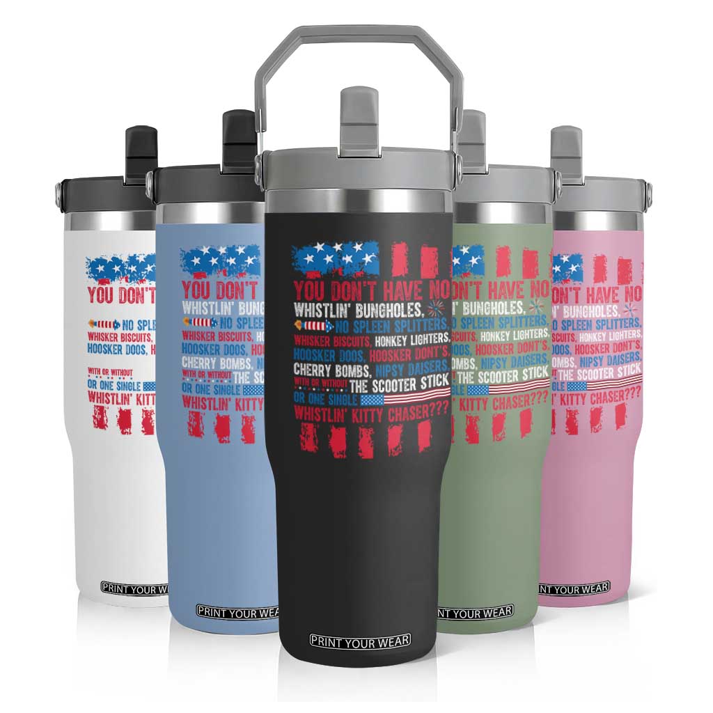 Funny You Dont Have No Whistlin Bugholes Flip Straw Tumbler 4th Of July American Flag TS11 Print Your Wear