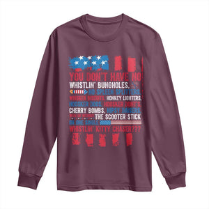 Funny You Dont Have No Whistlin Bugholes Long Sleeve Shirt 4th Of July American Flag TS11 Maroon Print Your Wear