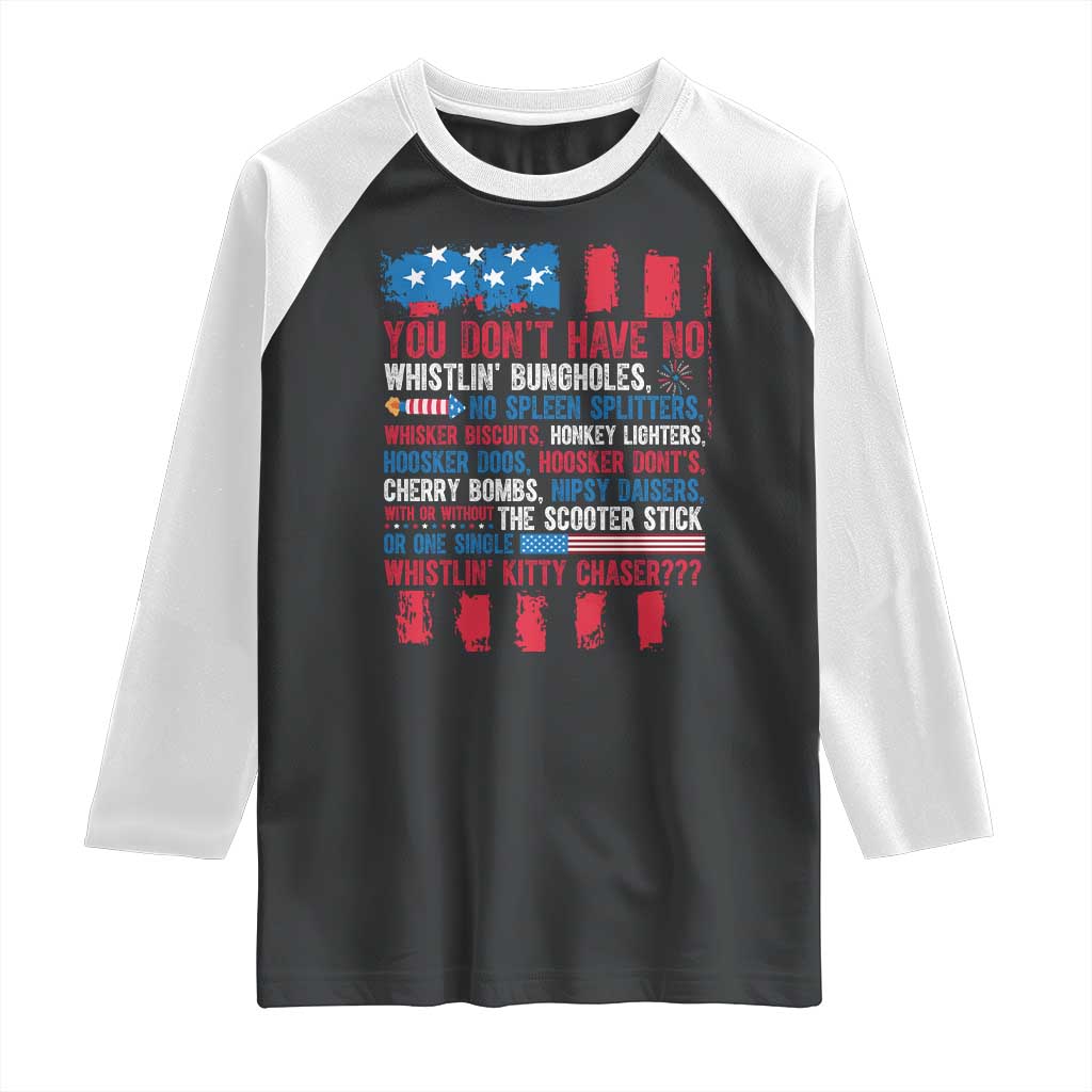 Funny You Dont Have No Whistlin Bugholes Raglan Shirt 4th Of July American Flag TS11 Black White Print Your Wear