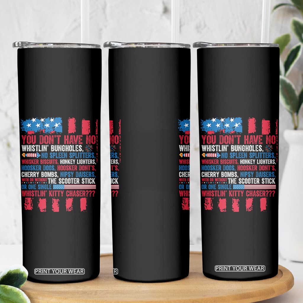 Funny You Dont Have No Whistlin Bugholes Skinny Tumbler 4th Of July American Flag TS11 Print Your Wear