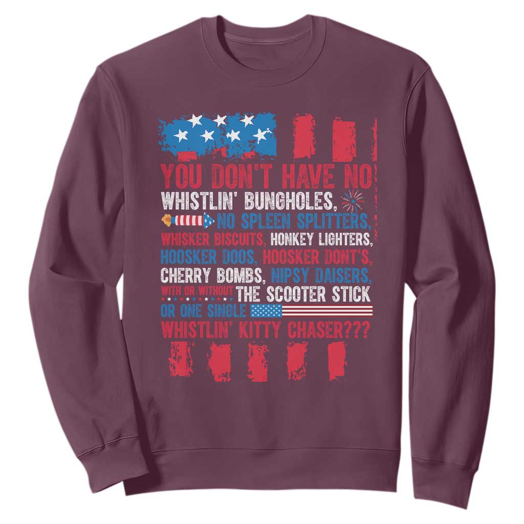 Funny You Dont Have No Whistlin Bugholes Sweatshirt 4th Of July American Flag TS11 Maroon Print Your Wear